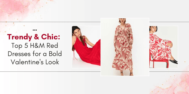 Cover image for Top 5 H&M Red Dresses for a Bold Valentines Look