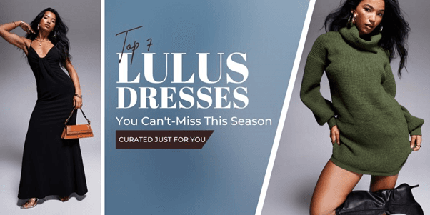 Cover image for Top 7 Lulus Dresses You Can't Miss This Season – Curated Just for You